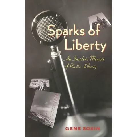 Sparks of Liberty: An Insider's Memoir of Radio Liberty