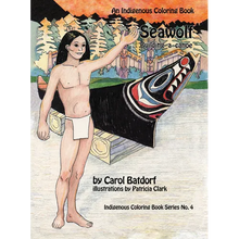 Seawolf: An Indigenous Coloring Book No. 4- Building a Canoe - Paperback