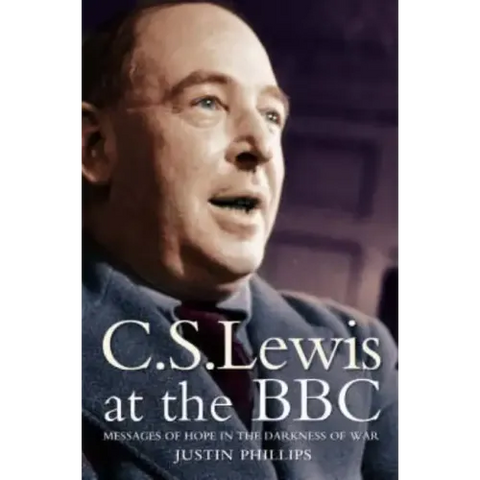 C. S. Lewis at the BBC: Messages of Hope in the Darkness of War