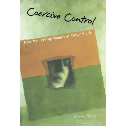 Coercive Control: The Entrapment of Women in Personal Life