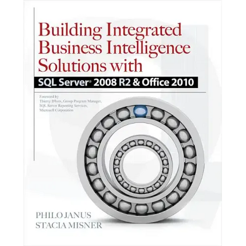 Building Integrated Business Intelligence Solutions with SQL Server 2008 R2 & Office 2010