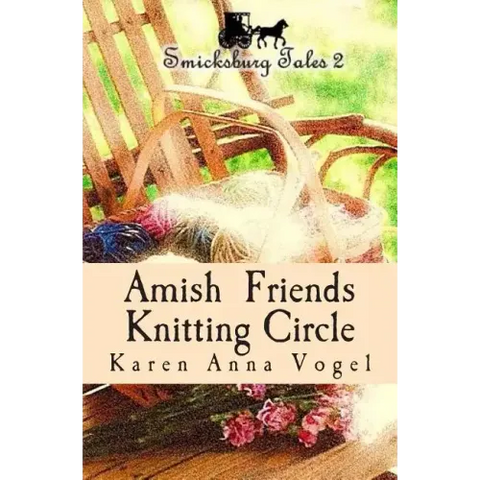Amish Friends Knitting Circle: Smicksburg Tales 2