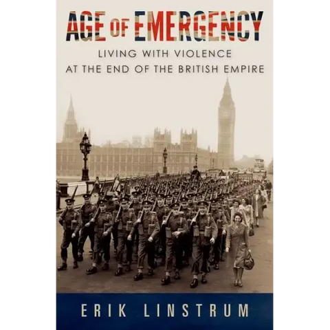 Age of Emergency: Living with Violence at the End of the British Empire