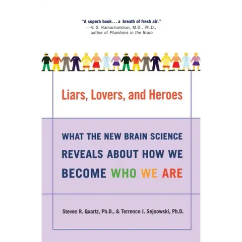 Liars, Lovers, and Heroes: What the New Brain Science Reveals about How We Become Who We Are
