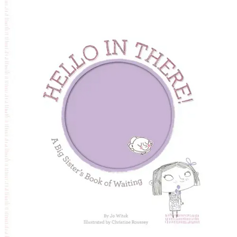 Hello in There!: A Big Sister's Book of Waiting