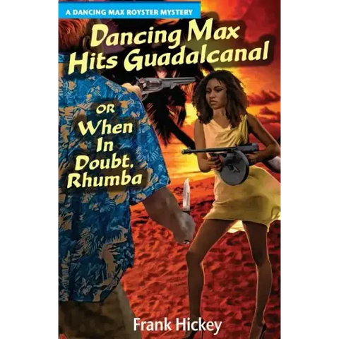 Dancing Max Hits Guadalcanal or When in Doubt, Rhumba