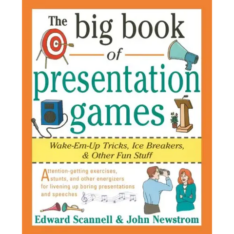 The Big Book of Presentation Games: Wake-Em-Up Tricks, Icebreakers, and Other Fun Stuff