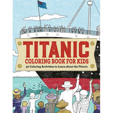 Titanic Coloring Book for Kids: 30 Coloring Activities to Learn about the Titanic - Paperback