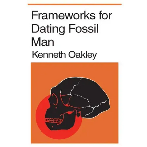 Frameworks for Dating Fossil Man