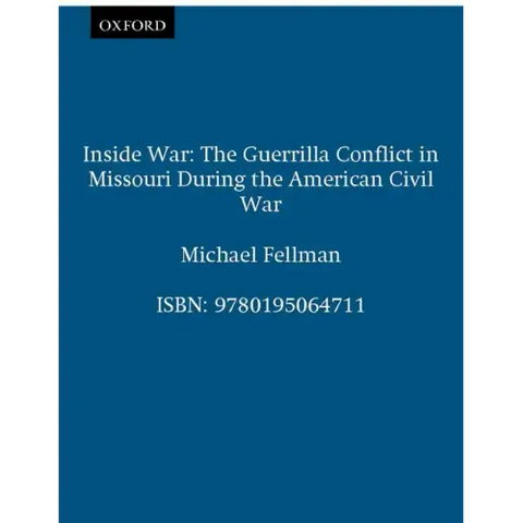 Inside War: The Guerrilla Conflict in Missouri During the American Civil War