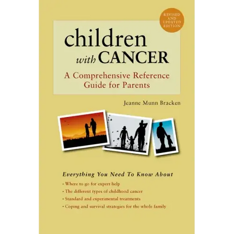 Children with Cancer: A Comprehensive Reference Guide for Parents