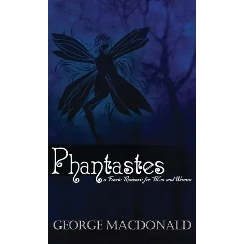 Phantastes: A Faerie Romance for Men and Women