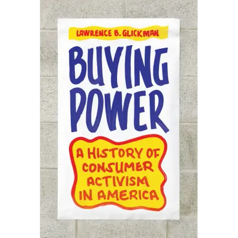 Buying Power: A History of Consumer Activism in America