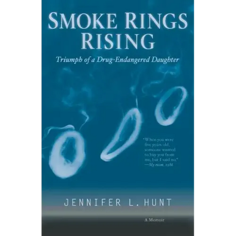 Smoke Rings Rising: Triumph of a Drug-Endangered Daughter