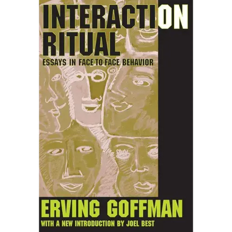 Interaction Ritual: Essays in Face-To-Face Behavior