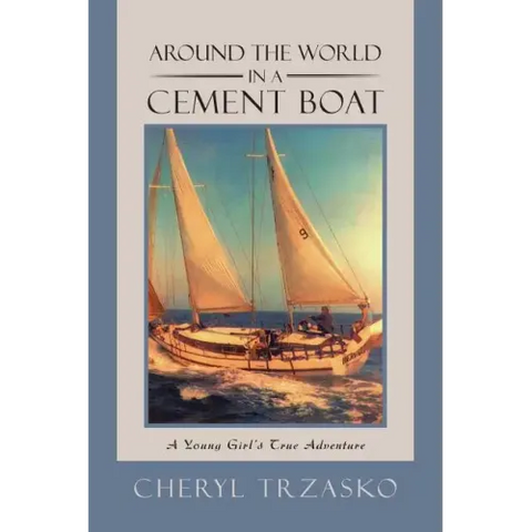 Around the World in a Cement Boat: A Young Girl's True Adventure