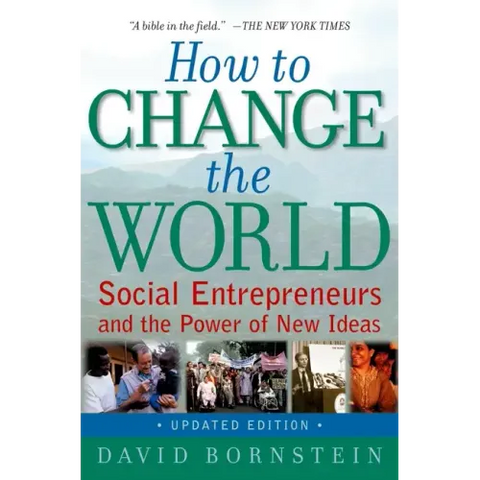 How to Change the World: Social Entrepreneurs and the Power of New Ideas, Updated Edition