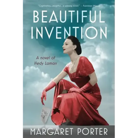 Beautiful Invention: A Novel of Hedy Lamarr