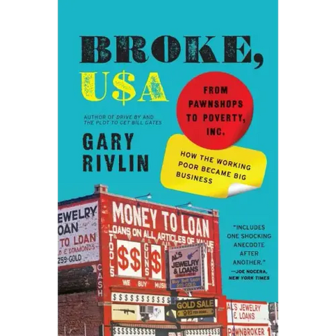 Broke, USA: From Pawnshops to Poverty, Inc.: How the Working Poor Became Big Business