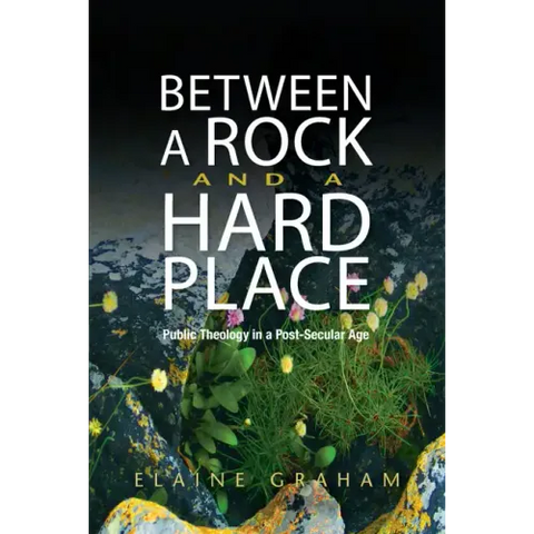 Between a Rock and a Hard Place: Public Theology in a Post-Secular Age