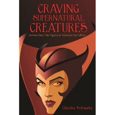 Craving Supernatural Creatures: German Fairy-Tale Figures in American Pop Culture