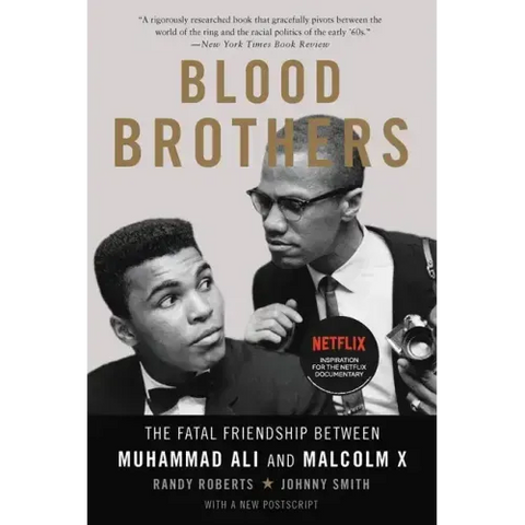 Blood Brothers: The Fatal Friendship Between Muhammad Ali and Malcolm X