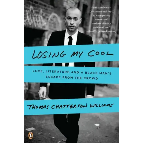 Losing My Cool: Love, Literature, and a Black Man's Escape from the Crowd