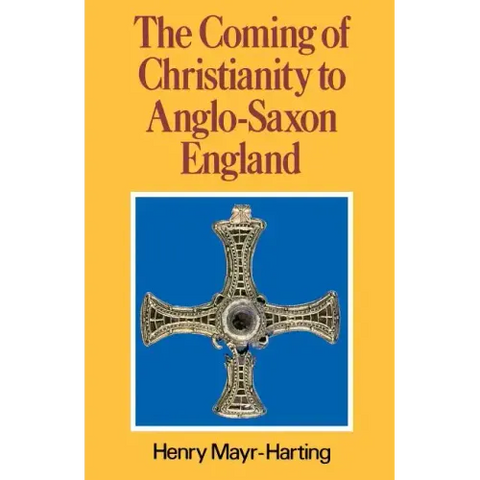 The Coming of Christianity to Anglo-Saxon England: Third Edition