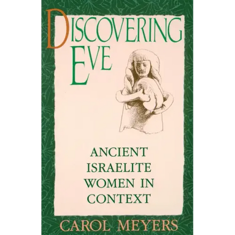 Discovering Eve: Ancient Israelite Women in Context