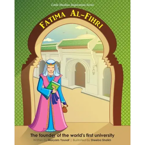 Fatima Al-Fihri The founder of the world's first university: Little Muslims Inspiration Series