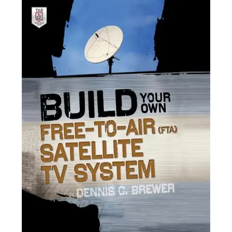 Build Your Own Free-To-Air (FTA) Satellite TV System