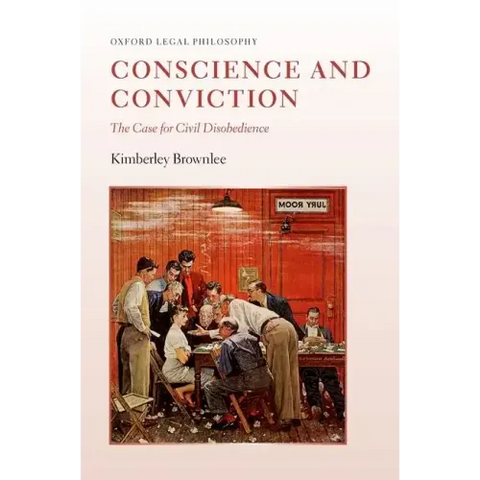 Conscience and Conviction: The Case for Civil Disobedience