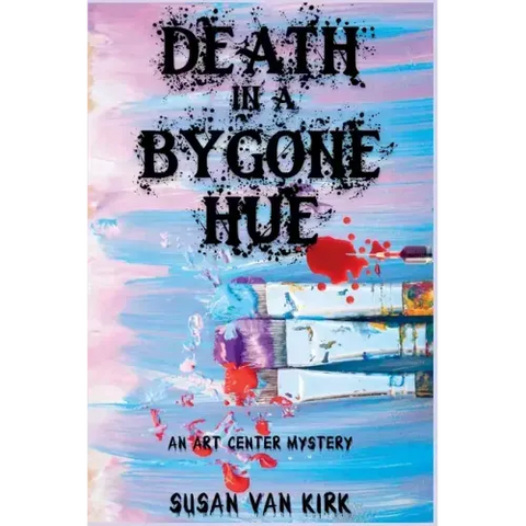 Death in a Bygone Hue: An Art Center Mystery