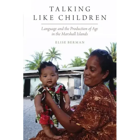 Talking Like Children: Language and the Production of Age in the Marshall Islands