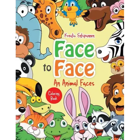 Face to Face--An Animal Faces Coloring Book