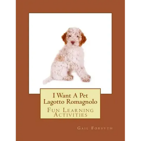 I Want A Pet Lagotto Romagnolo: Fun Learning Activities
