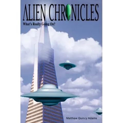 Alien Chronicles: What's Really Going On?