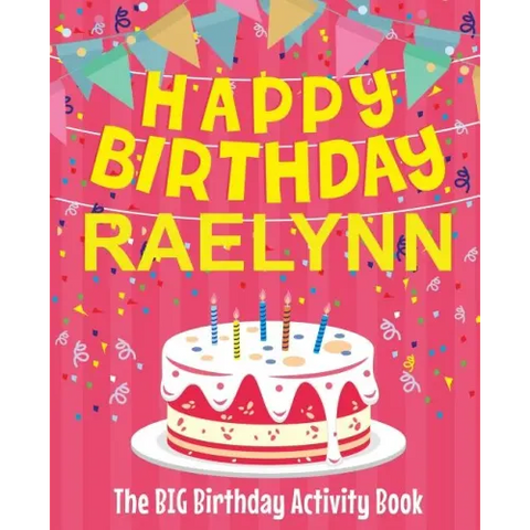 Happy Birthday Raelynn - The Big Birthday Activity Book: (Personalized Children's Activity Book)