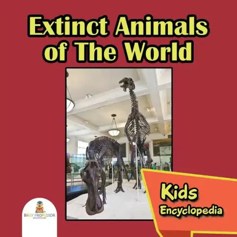 Extinct Animals of The World: Kids Encyclopedia