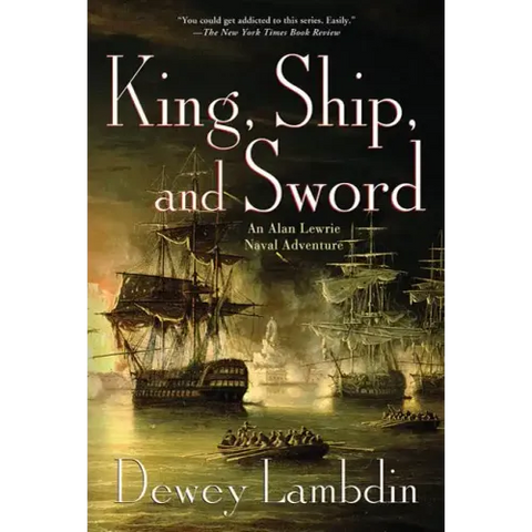 King, Ship, and Sword: An Alan Lewrie Naval Adventure