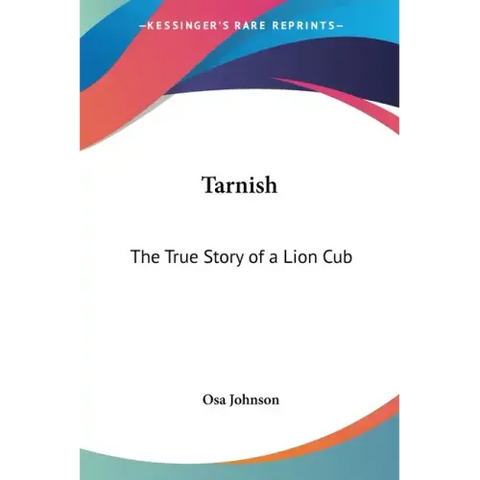 Tarnish: The True Story of a Lion Cub