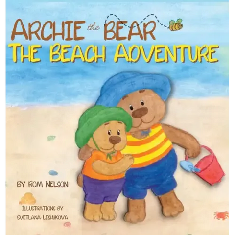 Archie the Bear - The Beach Adventure: A Beautifully Illustrated Picture Story Book for Kids About Beach Safety and Having Fun in the Sun!