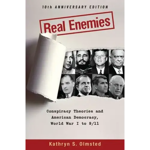 Real Enemies: Conspiracy Theories and American Democracy, World War I to 9/11- 10th Anniversary Edition