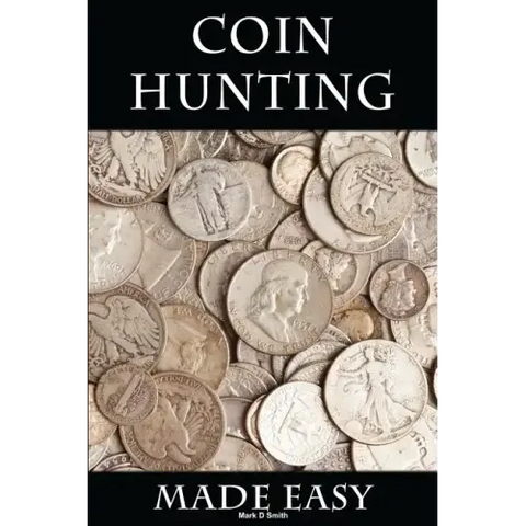 Coin Hunting Made Easy: Finding Silver, Gold and Other Rare Valuable Coins for Profit and Fun