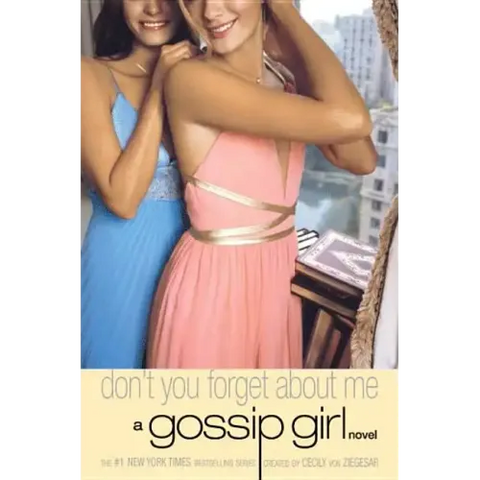 Gossip Girl: Don't You Forget about Me: A Gossip Girl Novel