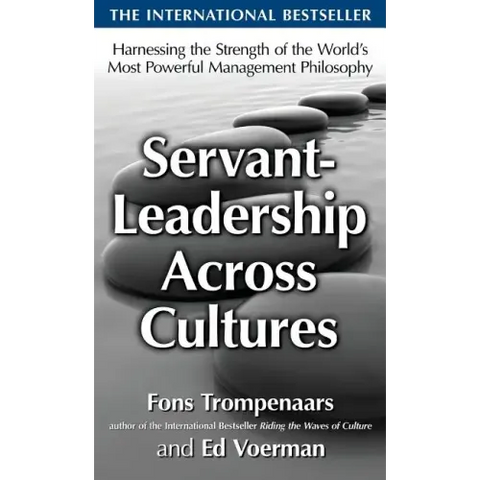 Servant-Leadership Across Cultures: Harnessing the Strengths of the World's Most Powerful Management Philosophy