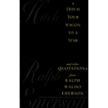 Hitch Your Wagon to a Star: And Other Quotations from Ralph Waldo Emerson