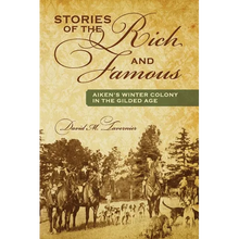Stories of the Rich and Famous: Aiken's Winter Colony in the Gilded Age - Paperback