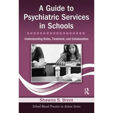 A Guide to Psychiatric Services in Schools: Understanding Roles, Treatment, and Collaboration [With CDROM]