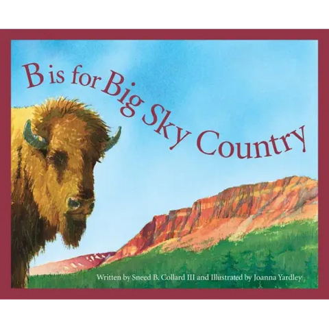 B Is for Big Sky Country: A Montana Alphabet
